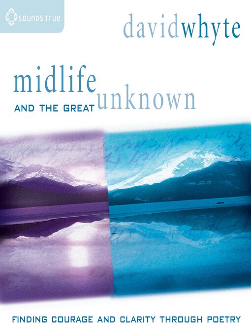 Title details for Midlife and the Great Unknown by David Whyte - Wait list